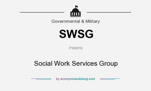What does SWSG mean? It stands for Social Work Services Group