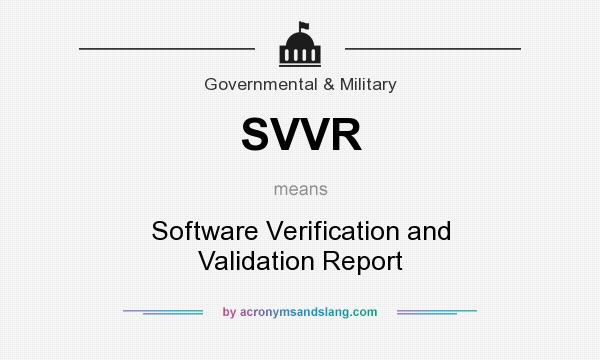 What does SVVR mean? It stands for Software Verification and Validation Report