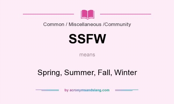 What does SSFW mean? It stands for Spring, Summer, Fall, Winter