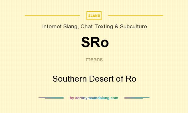 What does SRo mean? It stands for Southern Desert of Ro