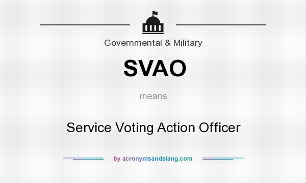 What does SVAO mean? It stands for Service Voting Action Officer