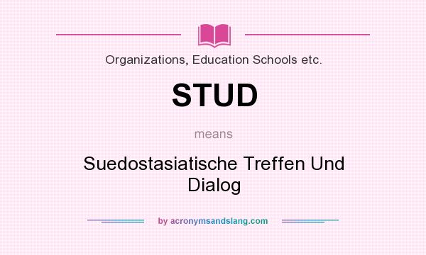 What does STUD mean? It stands for Suedostasiatische Treffen Und Dialog