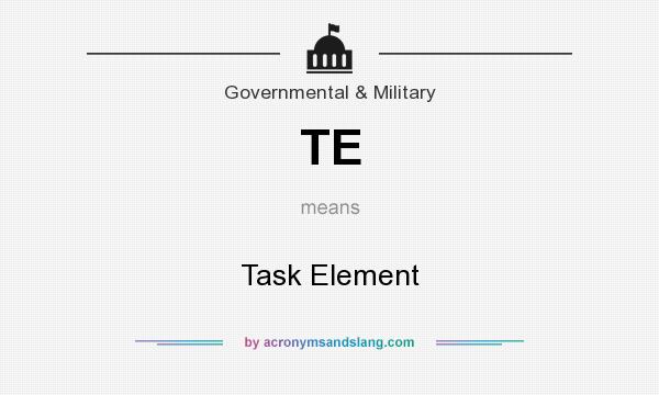 What does TE mean? It stands for Task Element