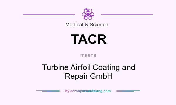 What does TACR mean? It stands for Turbine Airfoil Coating and Repair GmbH