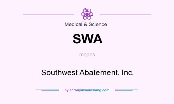 What does SWA mean? It stands for Southwest Abatement, Inc.