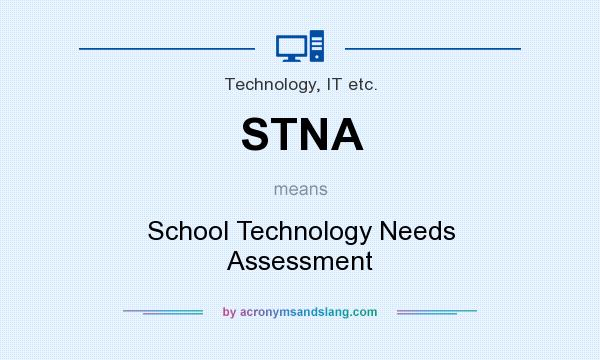 What does STNA mean? It stands for School Technology Needs Assessment