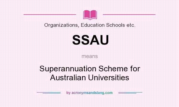What does SSAU mean? It stands for Superannuation Scheme for Australian Universities