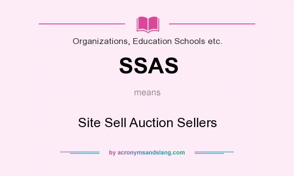 What does SSAS mean? It stands for Site Sell Auction Sellers