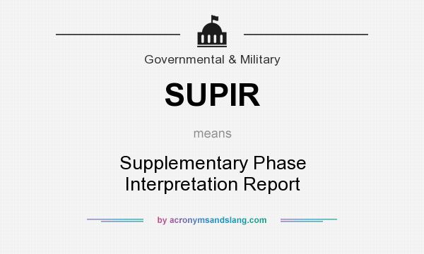 What does SUPIR mean? It stands for Supplementary Phase Interpretation Report