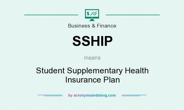 What does SSHIP mean? It stands for Student Supplementary Health Insurance Plan