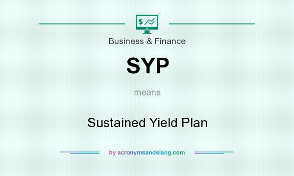 What does SYP mean? It stands for Sustained Yield Plan