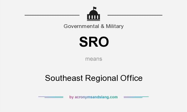 What does SRO mean? It stands for Southeast Regional Office