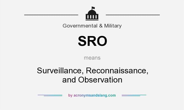 What does SRO mean? It stands for Surveillance, Reconnaissance, and Observation