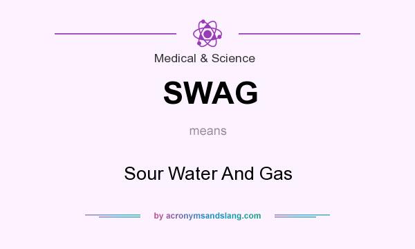 What does SWAG mean? It stands for Sour Water And Gas