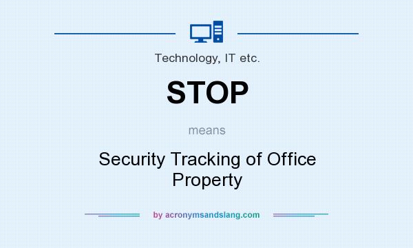 What does STOP mean? It stands for Security Tracking of Office Property