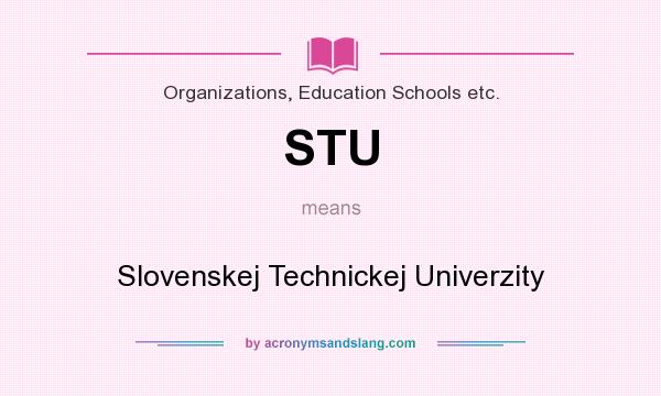 What does STU mean? It stands for Slovenskej Technickej Univerzity