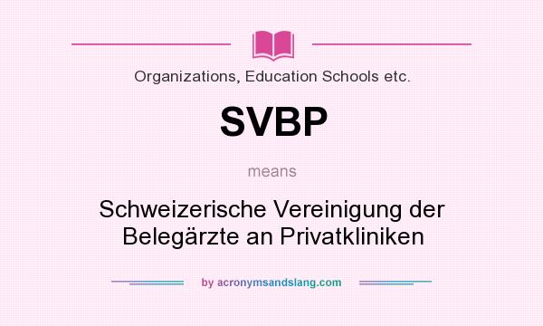 What does SVBP mean? It stands for Schweizerische Vereinigung der Belegärzte an Privatkliniken