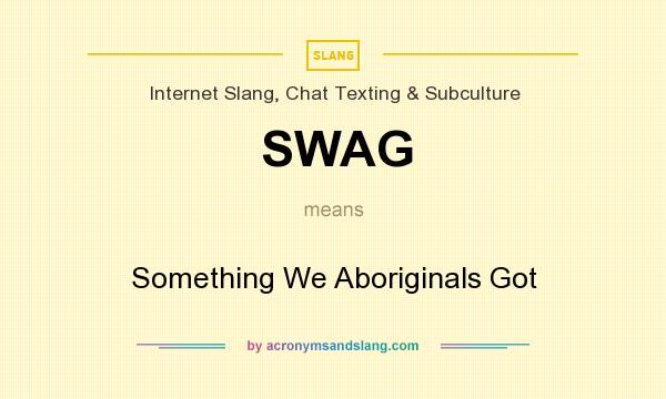 What does SWAG mean? It stands for Something We Aboriginals Got