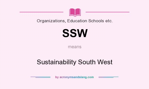 What does SSW mean? It stands for Sustainability South West