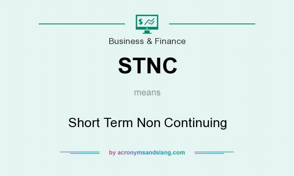What does STNC mean? It stands for Short Term Non Continuing
