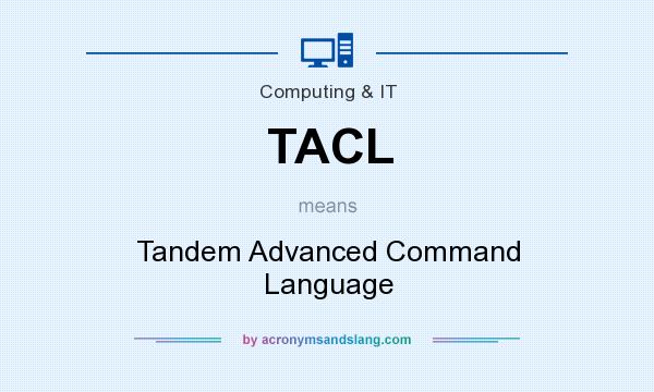 What does TACL mean? It stands for Tandem Advanced Command Language
