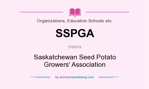 What does SSPGA mean? It stands for Saskatchewan Seed Potato Growers` Association