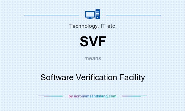 What does SVF mean? It stands for Software Verification Facility