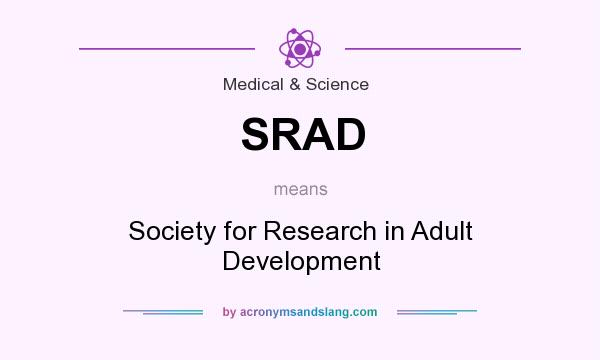 What does SRAD mean? It stands for Society for Research in Adult Development