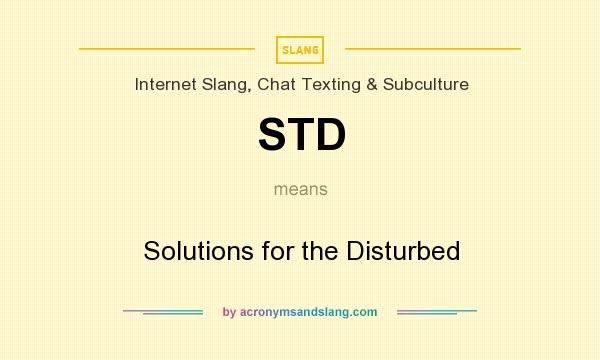 What does STD mean? It stands for Solutions for the Disturbed