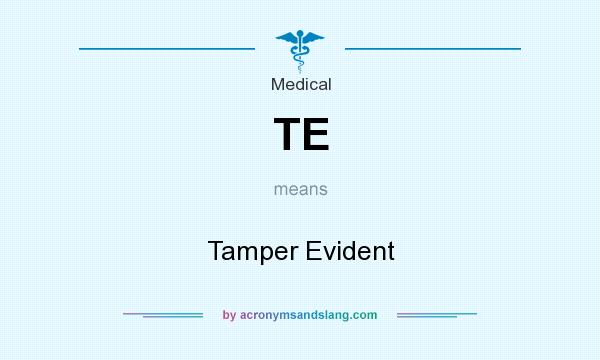 What does TE mean? It stands for Tamper Evident