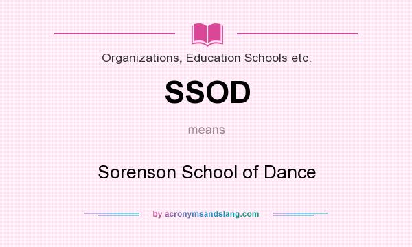What does SSOD mean? It stands for Sorenson School of Dance