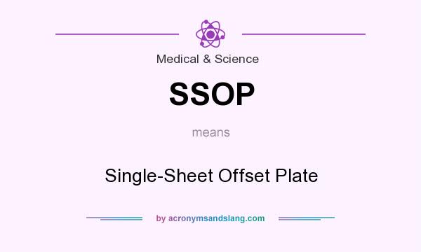 What does SSOP mean? It stands for Single-Sheet Offset Plate