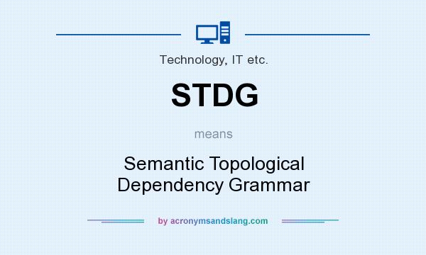 What does STDG mean? It stands for Semantic Topological Dependency Grammar