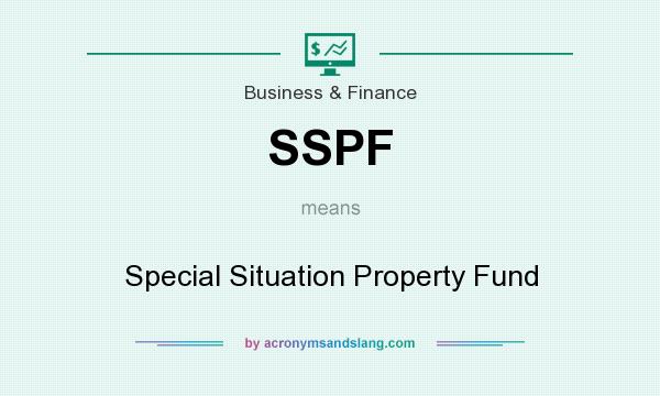 What does SSPF mean? It stands for Special Situation Property Fund