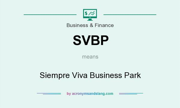 What does SVBP mean? It stands for Siempre Viva Business Park