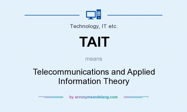 What does TAIT mean? It stands for Telecommunications and Applied Information Theory