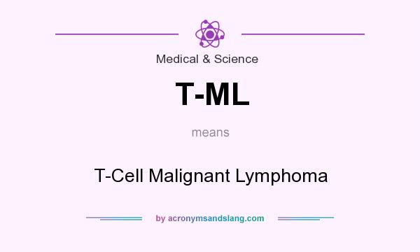 What does T-ML mean? It stands for T-Cell Malignant Lymphoma