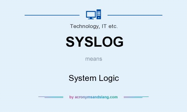 What does SYSLOG mean? It stands for System Logic