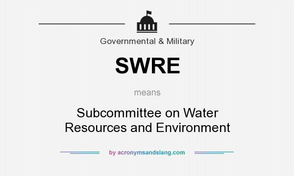 What does SWRE mean? It stands for Subcommittee on Water Resources and Environment