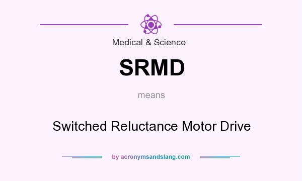 What does SRMD mean? It stands for Switched Reluctance Motor Drive