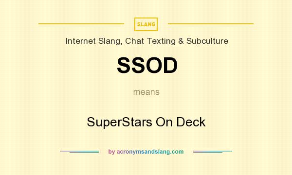 What does SSOD mean? It stands for SuperStars On Deck