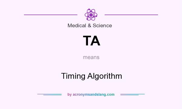 What does TA mean? It stands for Timing Algorithm