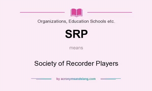 What does SRP mean? It stands for Society of Recorder Players