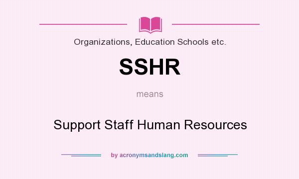 What does SSHR mean? It stands for Support Staff Human Resources