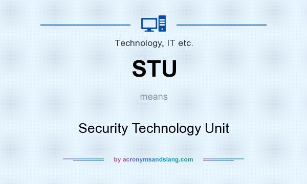What does STU mean? It stands for Security Technology Unit