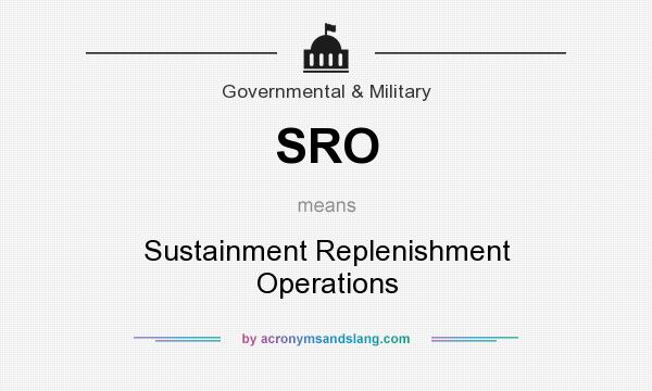 What does SRO mean? It stands for Sustainment Replenishment Operations