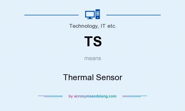 What does TS mean? It stands for Thermal Sensor