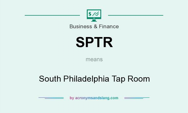 What does SPTR mean? It stands for South Philadelphia Tap Room