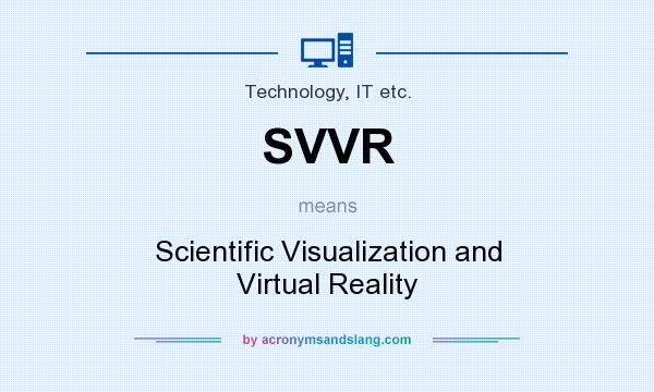 What does SVVR mean? It stands for Scientific Visualization and Virtual Reality
