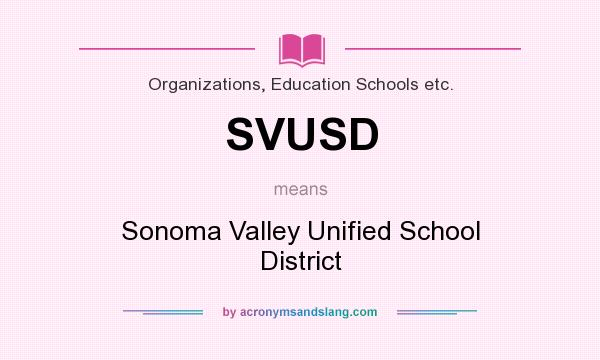 What does SVUSD mean? It stands for Sonoma Valley Unified School District